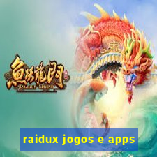 raidux jogos e apps